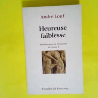 Heureuse faiblesse – Homélies B  – André Louf