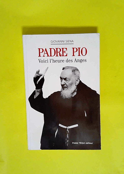 Padre Pio voici l heure des anges  – Si...