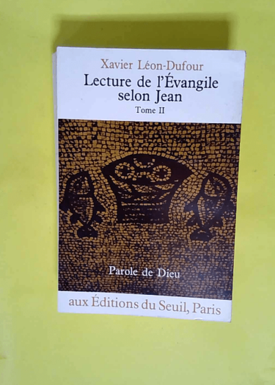 Lecture de l evangile selon jean Tome 2  - Xavier Léon-Dufour