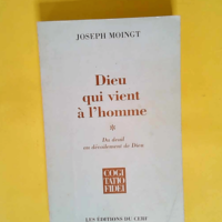 Dieu Qui Vient À L homme – Tome 1 Du Deuil Au Dévoilement De Dieu  – Joseph Moingt