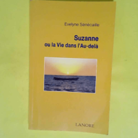 Suzanne ou la Vie dans l Au-Delà  – Evelyne Sénécaille