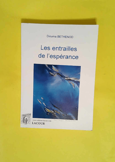 Les entrailles de l espérance  - Diouma Bethenod