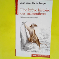 Une Brève Histoire Des Mammifères – Bréviaire De Mammologie  – Jean-Louis Hartenberger