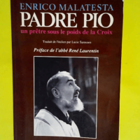 Padre Pio – Un prêtre sous le poids de la Croix  – E Malatesto