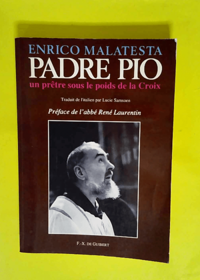 Padre Pio - Un prêtre sous le poids de la Croix  - E Malatesto