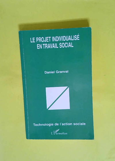 Le Projet Individualisé En Travail Social  - Daniel Granval