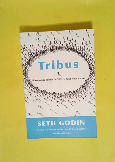 Tribus - Nous avons besoin de VOUS pour nous mener  - Seth Godin