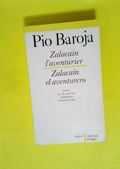 Zalacain l aventurier - Histoire des bonnes et mauvaises fortunes de Martin Zalacain l aventurier  - Pío Baroja