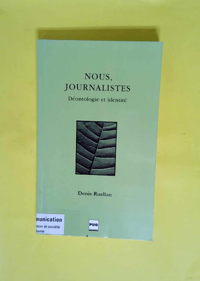 Nous Journalistes - Déontologie et identité  - Denis Ruellan