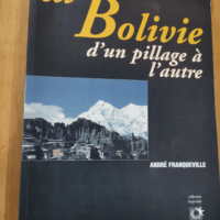 La Bolivie D’un Pillage À L’autre – André Franqueville