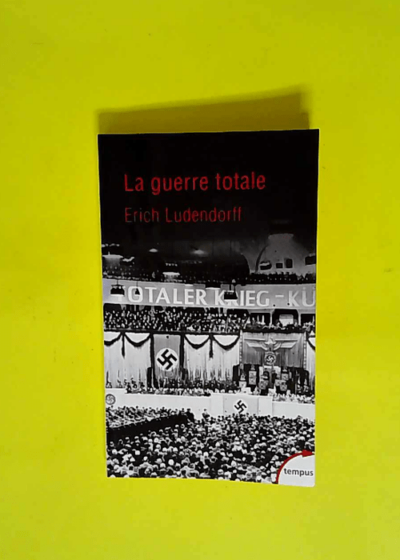 La guerre totale  - Erich Ludendorff