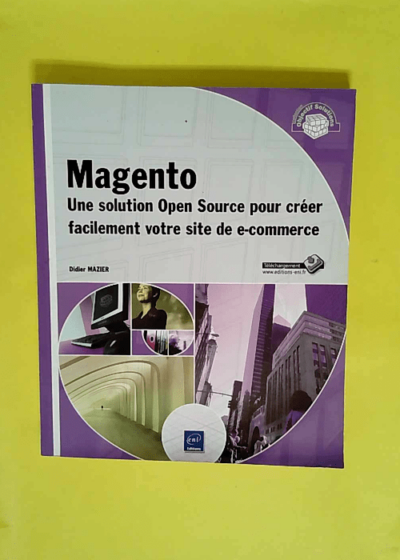 Magento - Une solution Open Source pour créer facilement votre site de e-commerce  - Didier Mazier