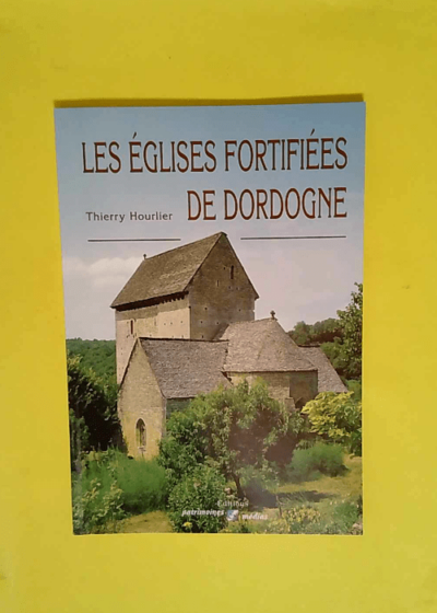 Les églises fortifiées de Dordogne  - Thierry Hourlier