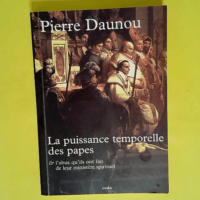 Essai historique sur la puissance temporelle des Papes – Sur l abus qu ils ont fait de leur ministère spirituel et pour les guerres qu ils ont … à ceux qui avaient la prépondérance en Italie  – Pierre Claude François Daunou