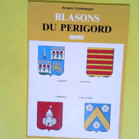 Blasons Du Perigord  – Jacques Lacampag...