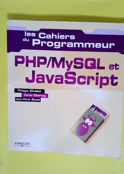 PHP/MySQL et JavaScript - Cahier du programmeur  - Philippe Chaleat