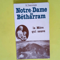 Notre-Dame de Bétharram – La Mère qui...