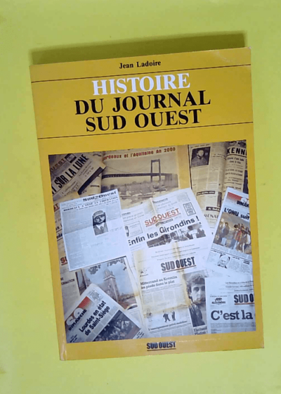 histiore du journal sud ouest - Ladoire Jean