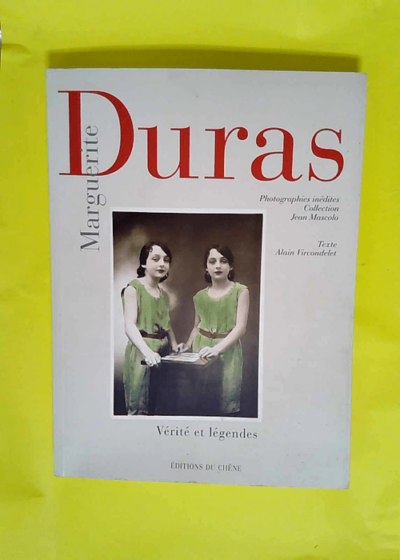 Marguerite Duras - Vérité et légendes photographies inédites...  - Alain Vircondelet