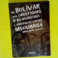 De Bolivar aux Libertadors d aujourd hui &#82...