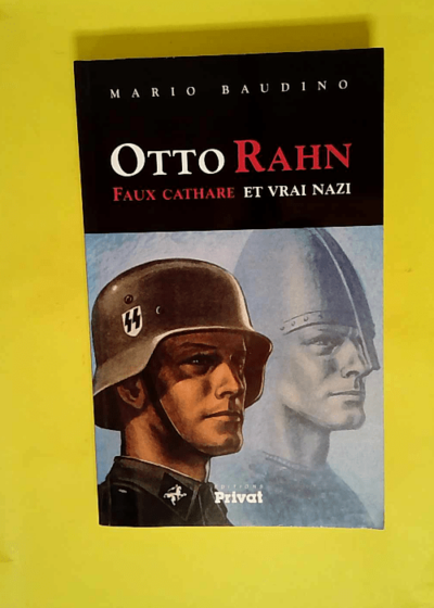 Otto Rahn - Faux Cathare Et Vrai Nazi  - Mario Baudino