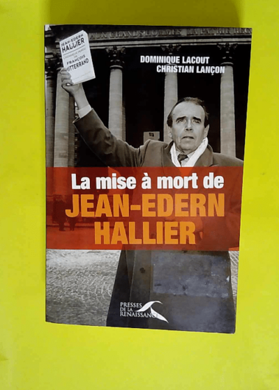 La mise à mort de Jean-Edern Hallier  - Dominique Lacout