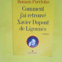 Comment j ai retrouvé Xavier Dupont de Ligon...