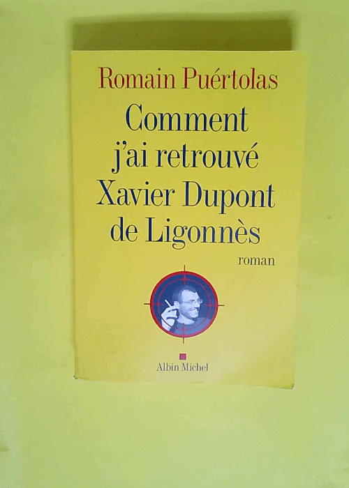 Comment j ai retrouvé Xavier Dupont de Ligon...