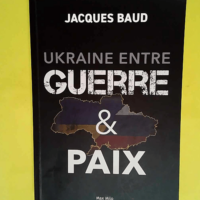 Ukraine entre guerre et paix  – Jacques...