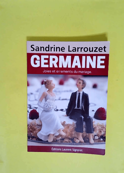 Germaine joies et errements du mariage  - Sandrine Larrouzet