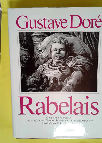 Rabelais - Gargantua - Pantagruel - Le Tiers Livre - 730 illustrations de Gustave Doré -  - Rabelais