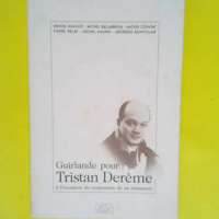 Guirlande pour Tristan Derème à l occasion du centenaire de sa naissance.  – Aranjo Ballabriga Cointat Delay Haurie Saint-Clair