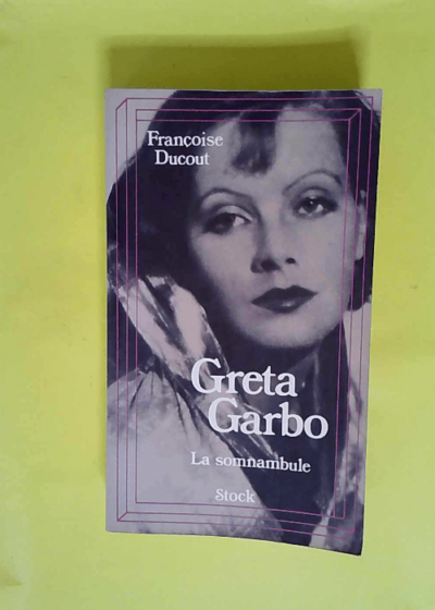 Greta garbo - La sommambule  - Françoise Ducout