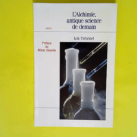 L alchimie antique science de demain  –...