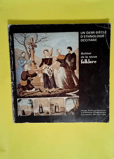 Un demi-siècle d ethnologie occitane Autour de la revue Folklore Mai Juin 1982 -