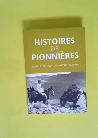 Histoires de pionnières  - Martine Fournier