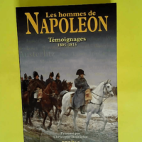 Les Hommes de Napoléon – Témoignages ...