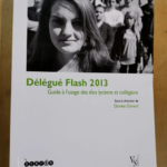 Délégué Flash 2013 – Guide À L’usage Des Élus Lycéens Et Collégiens – Damien Durand