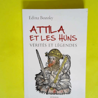 Attila et les Huns – Vérités et lége...