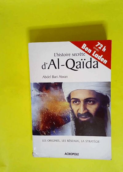 L histoire secrète d Al-Qaïda  - Abdel Bari Atwan