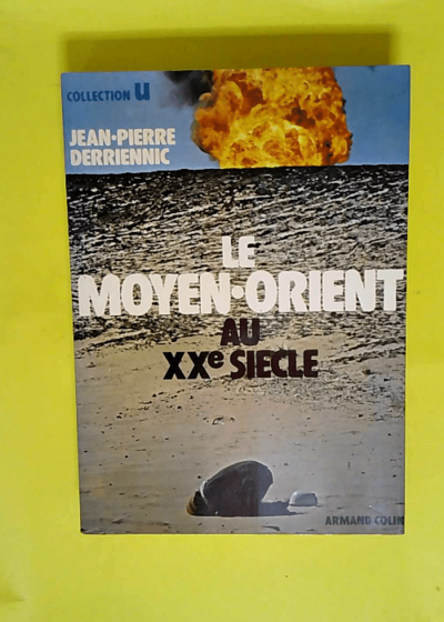 Le moyen-orient au xxe siecle - Societes politiques et relations internationales  - Jean-Pierre Derriennic