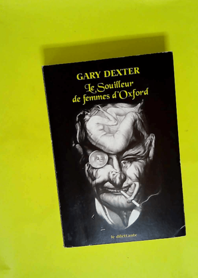 Le Souilleur De Femmes D Oxford  - Dexter gary