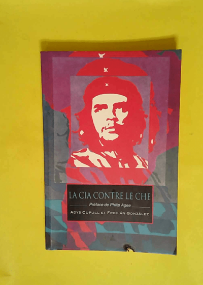 La CIA contre le Che  - Cupull