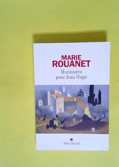 Murmures pour Jean Hugo  - Marie Rouanet