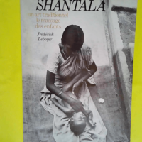 Shantala Un art traditionnel le massage des e...