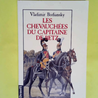 Les chevauchées du capitaine de Betz  &#8211...