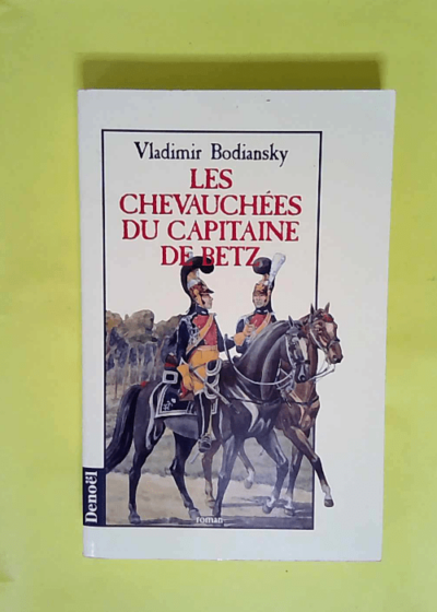 Les chevauchées du capitaine de Betz  - Vladimir Bodiansky