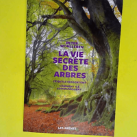 La Vie secrète des arbres – Ce qu ils ...