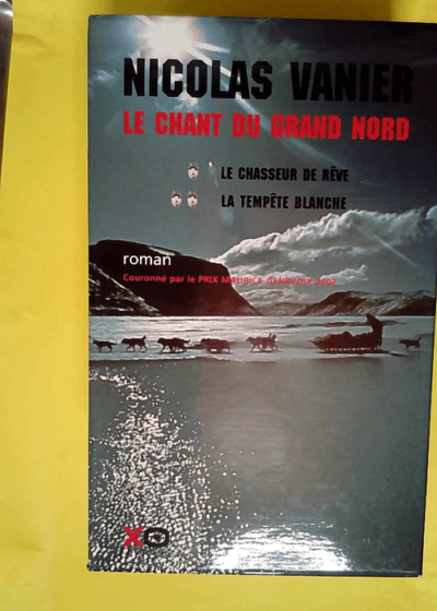 Le Chant du Grand Nord coffret de 2 volumes  - Nicolas Vanier