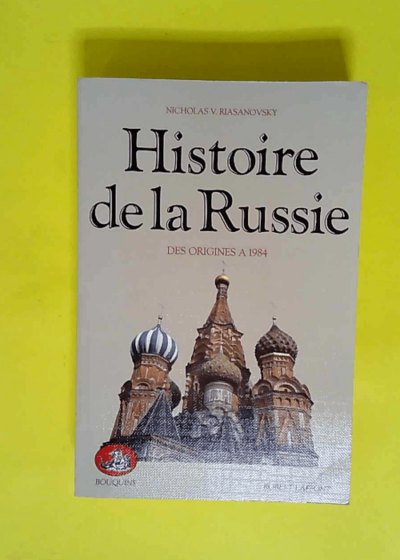 Histoire de la Russie des origines à 1984  - Nicholas V Riasanovsky